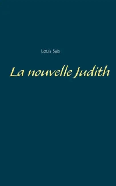 La nouvelle Judith by Saïs, Louis