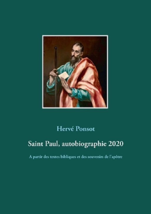 Saint Paul, autobiographie 2020: A partir des textes bibliques et des souvenirs de l'apôtre by Hervé Ponsot