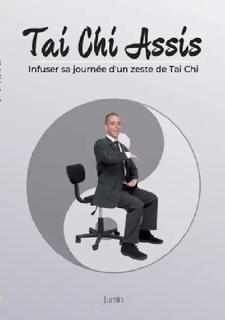 Tai Chi Assis: Infuser sa journée d'un zeste de Tai Chi by Labodusoi, Jamin