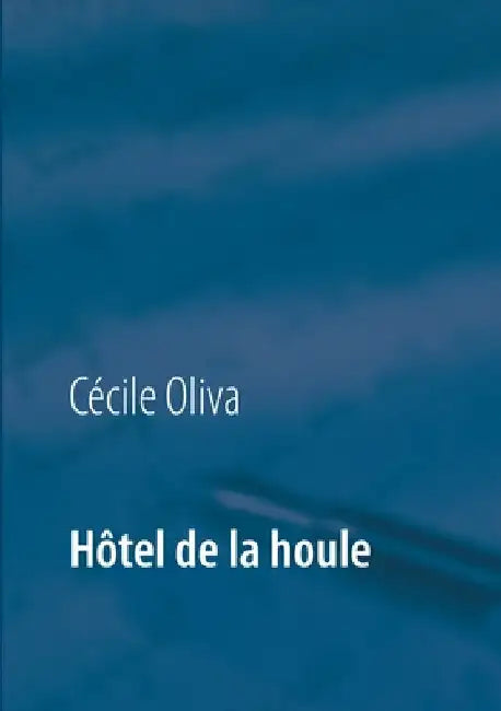 Hôtel de la houle by Oliva, Cécile