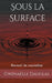 Sous la Surface: recueil de nouvelles by Daoulas, Gwénaëlle
