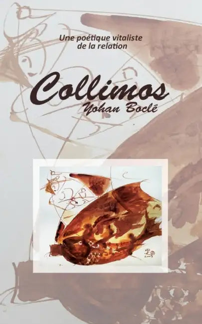 Collimos: Une poétique vitaliste de la relation by Yohan Boclé