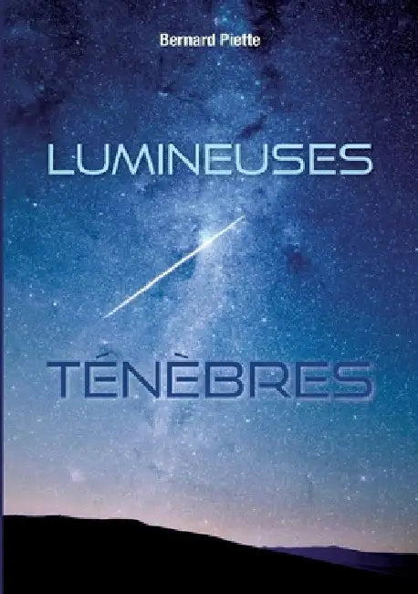 Lumineuses ténèbres by Piette, Bernard