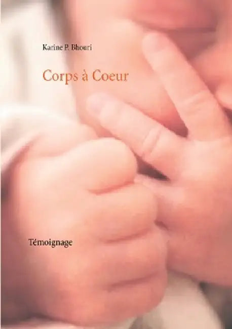 Corps à Coeur: Témoignage by P. Bhouri, Karine