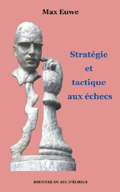 Stratégie et tactique aux échecs by Euwe, Max