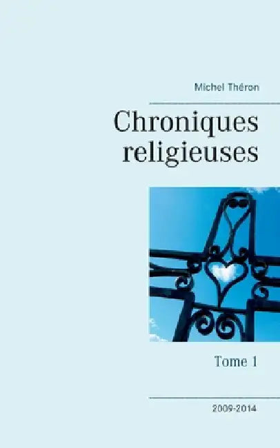 Chroniques religieuses: Tome 1 by Théron, Michel