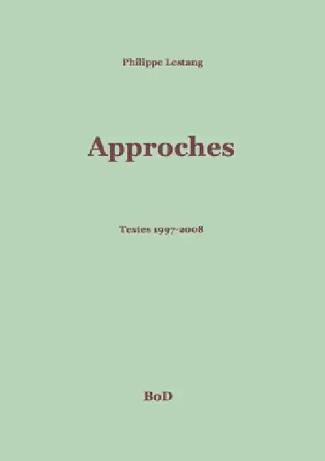 Approches: Textes 1997-2008 by Lestang, Philippe