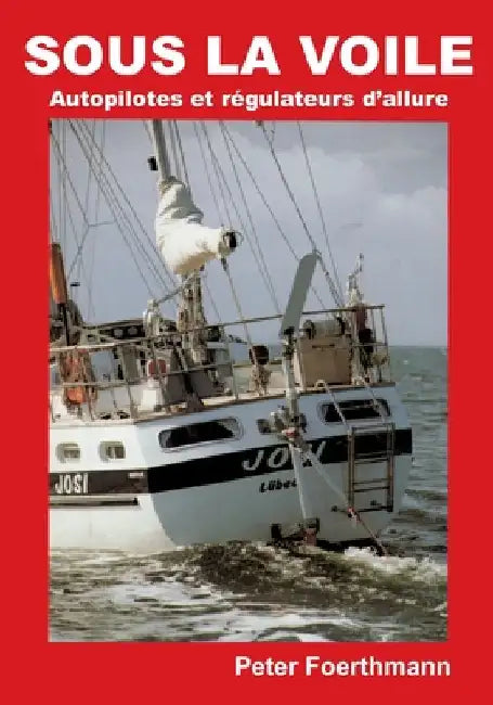 Sous La Voile: Autopilotes et régulateurs d'allure by Foerthmann, Peter