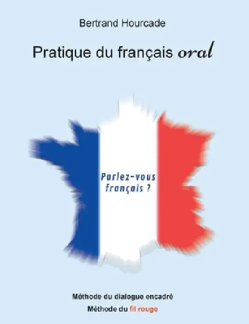 Pratique de français oral: Remise en questions by Hourcade, Bertrand