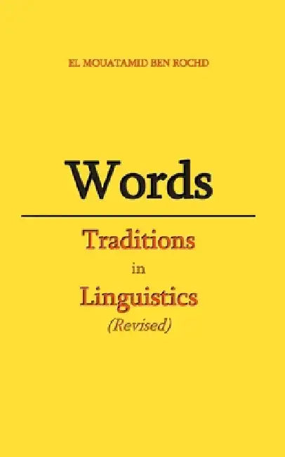 Words: Traditions in Linguistics (revised) by El Mouatamid Ben Rochd