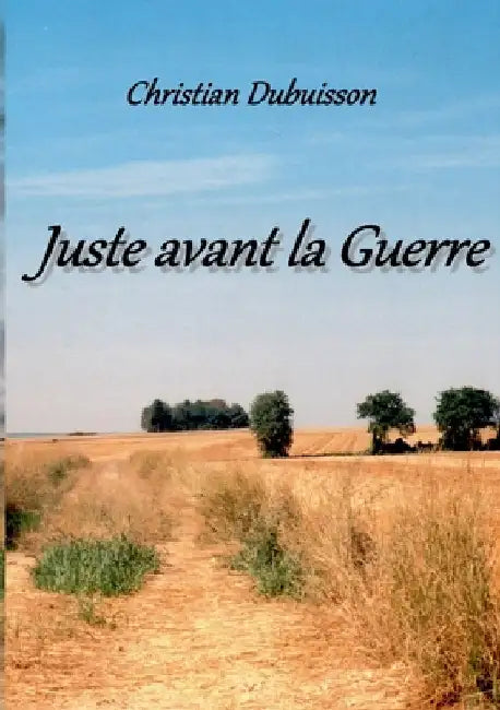 Juste avant la Guerre by Dubuisson, Christian