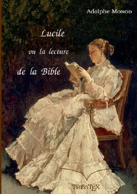 Lucile, ou la lecture de la Bible by Monod, Adolphe