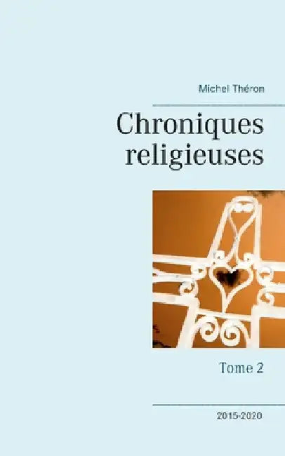 Chroniques religieuses: Tome 2 by Théron, Michel