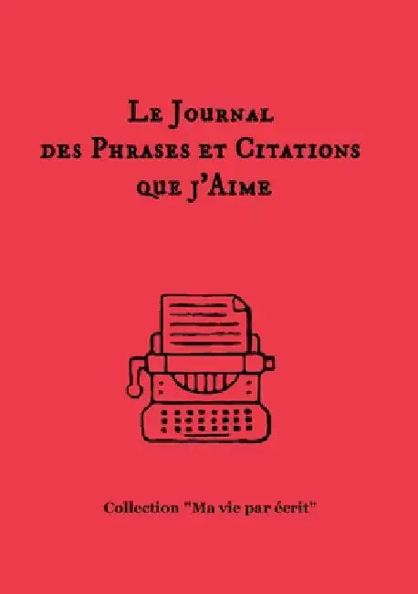 Le journal des phrases et citations que j'aime by Bossy, Nicole