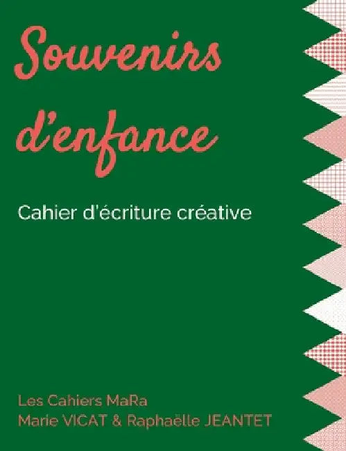 Souvenirs d'enfance: Cahier d'écriture créative by Vicat, Marie