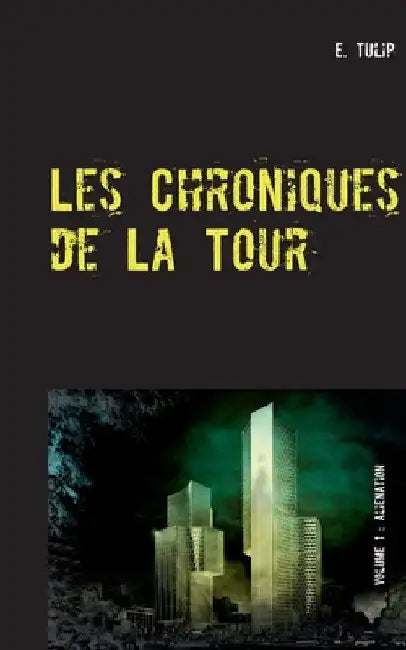 Les Chroniques de La Tour: Volume 1: AlieNation by Tulip, E.
