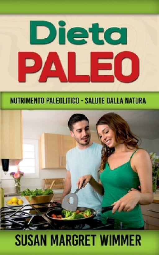 Dieta Paleo: Nutrimento Paleolitico - Salute dalla Natura by Susan Margret Wimmer