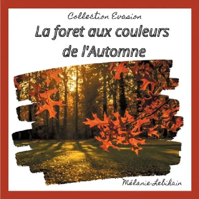 La forêt aux couleurs de l'Automne by Lebihain, Mélanie