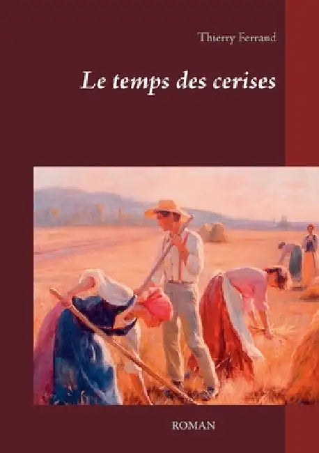 Le temps des cerises by Ferrand, Thierry