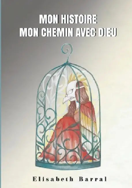 Mon histoire, mon chemin avec Dieu by Barral, Elisabeth