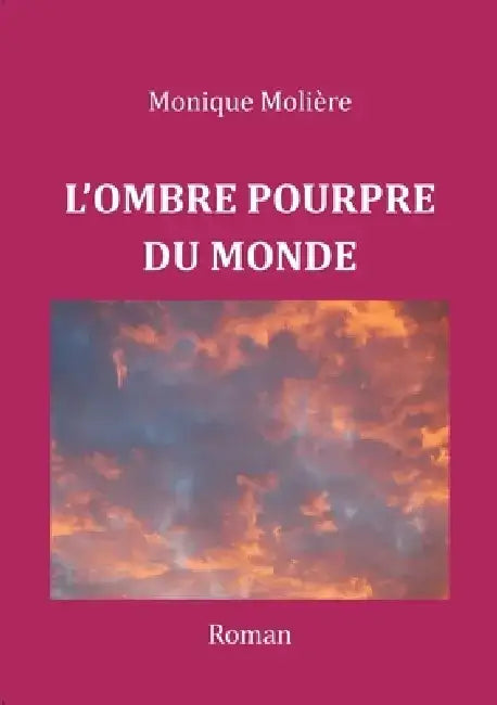 L'Ombre Pourpre Du Monde by Monique Molière
