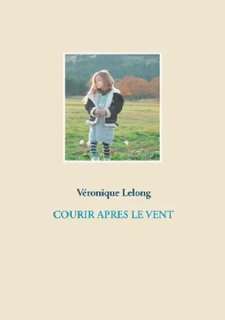 Courir Apres Le Vent by Lelong, Véronique