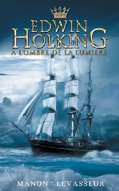 Edwin Holking: à l'ombre de la lumière by Levasseur, Manon