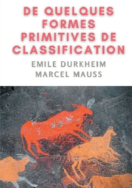 De quelques formes de classification. Contribution à l'étude des représentations collectives by Durkheim, Emile