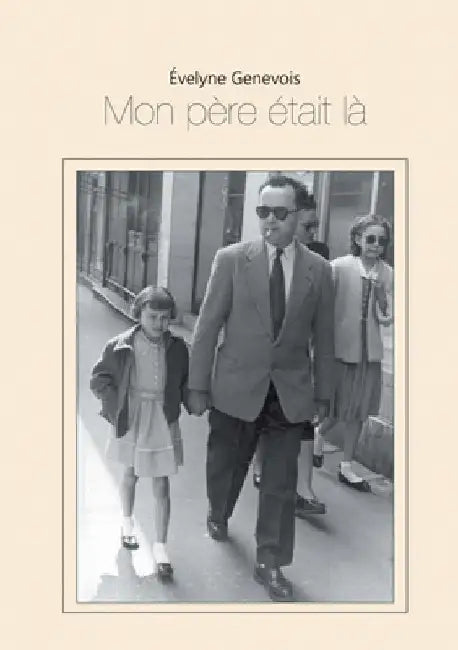 Mon père était là by Genevois, Evelyne