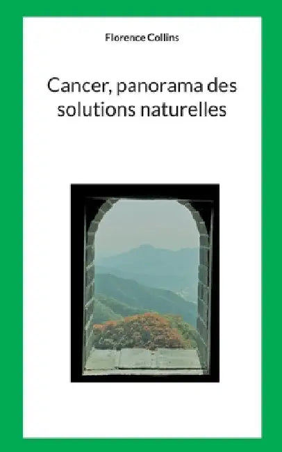 Cancer, Panorama des solutions naturelles: en accompagnement des traitements conventionnels by Collins, Florence