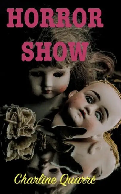 Horror Show: Et autres nouvelles d'épouvante by Quarré, Charline