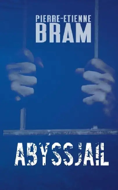 Abyssjail by Bram, Pierre-Etienne