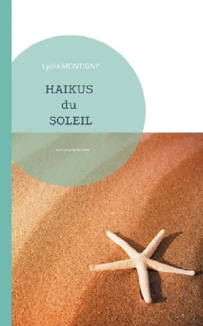 Haïkus du Soleil: ... ou le sourire de l'âme by Montigny, Lydia