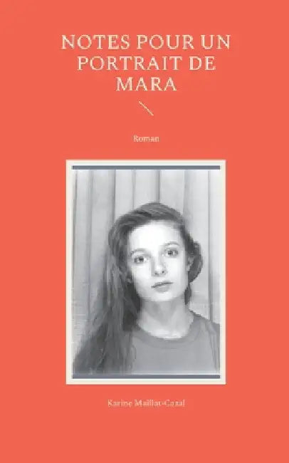 Notes pour un portrait de Mara by Maillat-Cazal, Karine