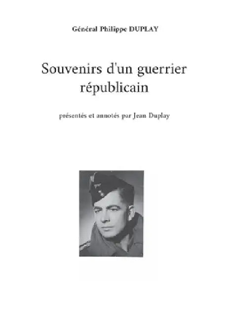 Souvenirs d'un guerrier républicain by Duplay, Général Philippe