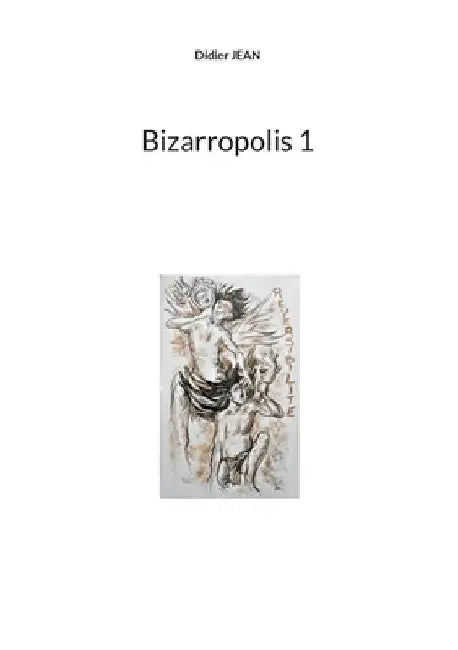 Bizarropolis 1 by Jean, Didier