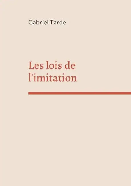 Les lois de l'imitation: édition intégrale by Tarde, Gabriel