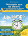 Philosophie pour les enfants - Le temps. Les 44 meilleures questions pour philosopher avec les enfants et les adolescents by Siegmund, Michael