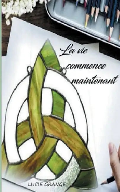 La vie commence maintenant by Grange, Lucie