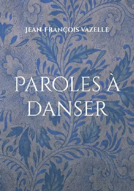 Paroles à danser by Vazelle, Jean-François