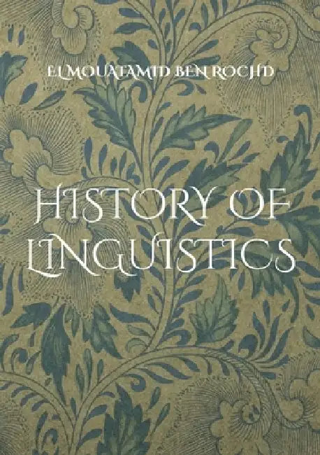 History of linguistics by El Mouatamid Ben Rochd