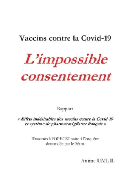 Vaccins contre la Covid-19: L'impossible consentement: Rapport "Effets indésirables des vaccins contre la Covid-19 et système de pharmacovigilance fra by Umlil, Amine