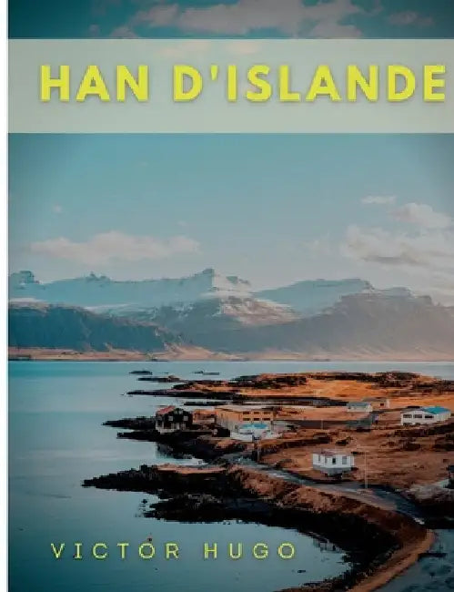 Han d'Islande: Texte intégral by Hugo, Victor