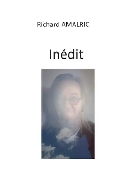 Inédit: Mon inédit by Amalric, Richard