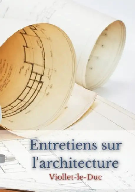 Entretiens sur l'architecture by Viollet-Le-Duc, Eugène