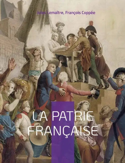 La patrie française by Jules Lemaître, François Coppée