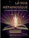 La Voie Métaphysique: l'enseignement secret de la Gnose by Matgioi