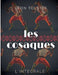 Les Cosaques: L'intégrale: L'expérience de Léon Tolstoï dans le Caucase by Tolstoï, Léon