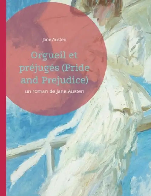 Orgueil et préjugés (Pride and Prejudice): un roman de Jane Austen by Austen, Jane