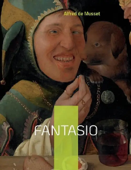 Fantasio: Une Comédie en deux actes de 1833 by de Musset, Alfred